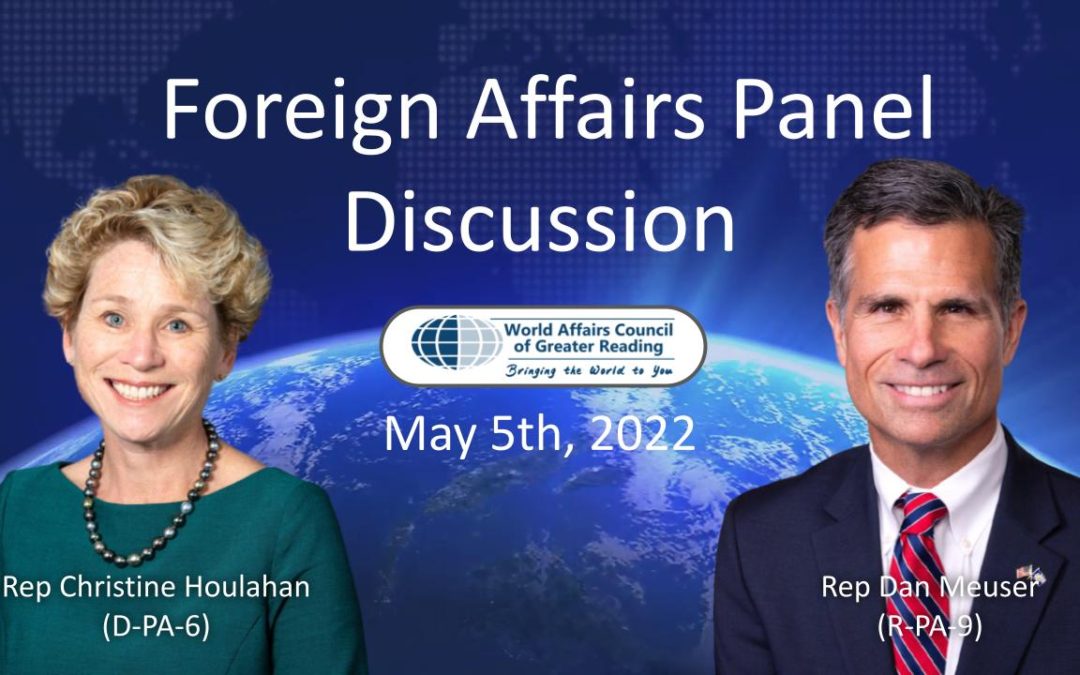 Foreign Affairs Panel Discussions with U.S. Representatives Houlahan (D-PA-6) and Meuser (R-PA-9)